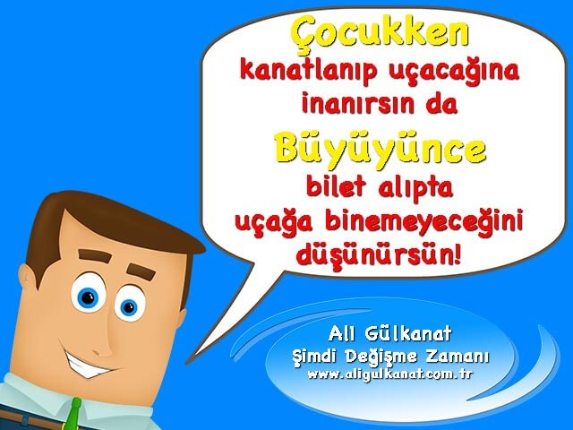 Çocukken Kanatlanıp Uçacağına İnanırsın da...