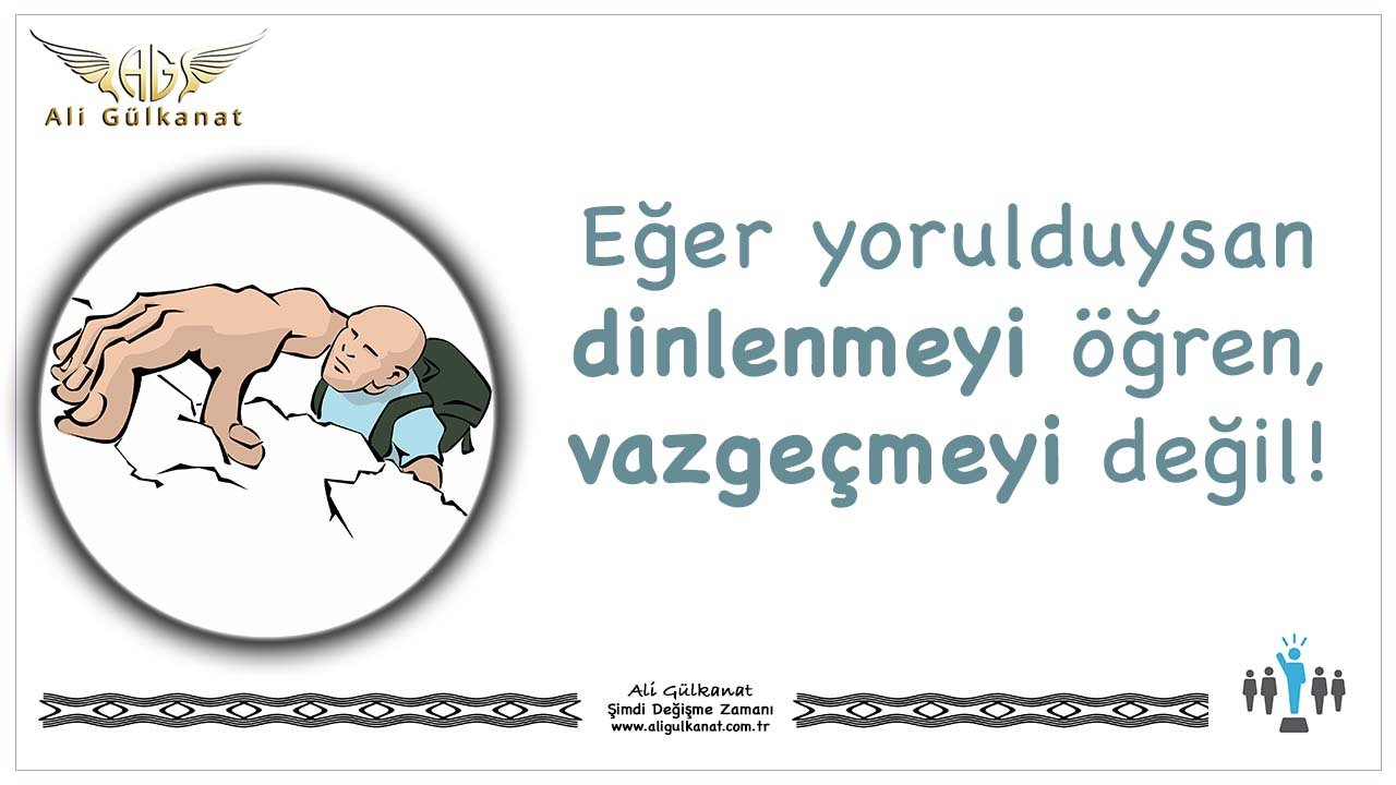 Eğer Yorulduysan Dinlenmeyi Öğren