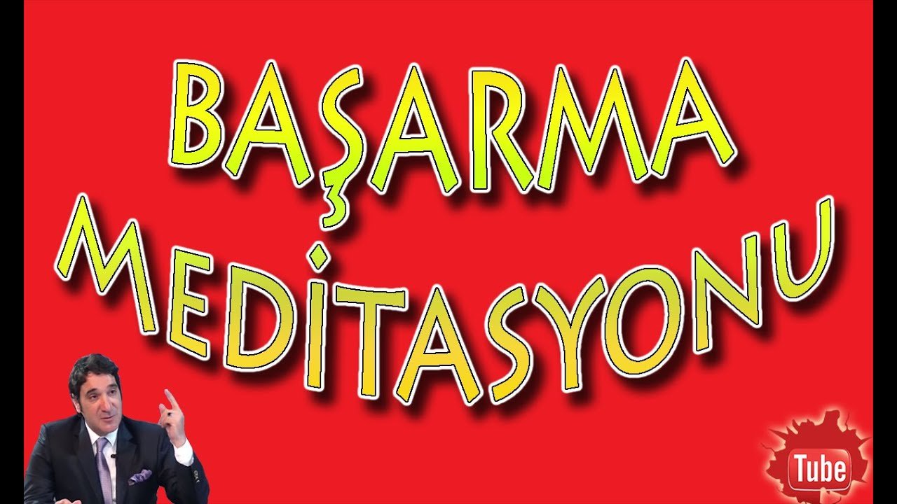 BAŞARMAK İÇİN MOTİVASYON (Meditasyon Videoları)