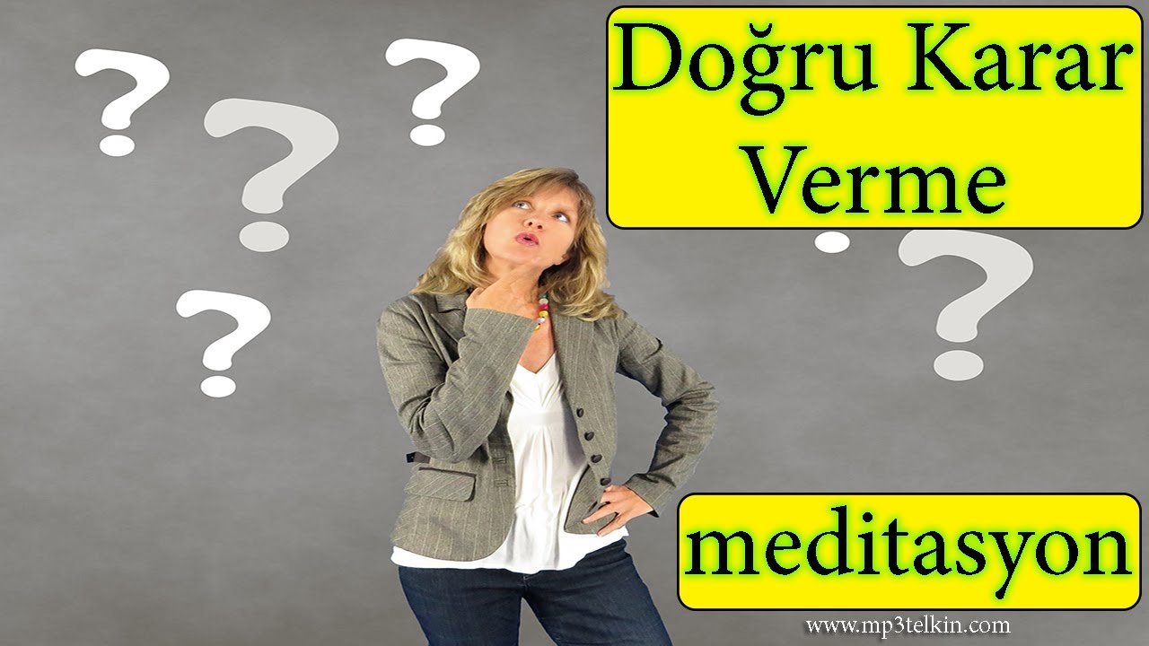 DOĞRU KARAR VERME (Meditasyon Müzikleri)