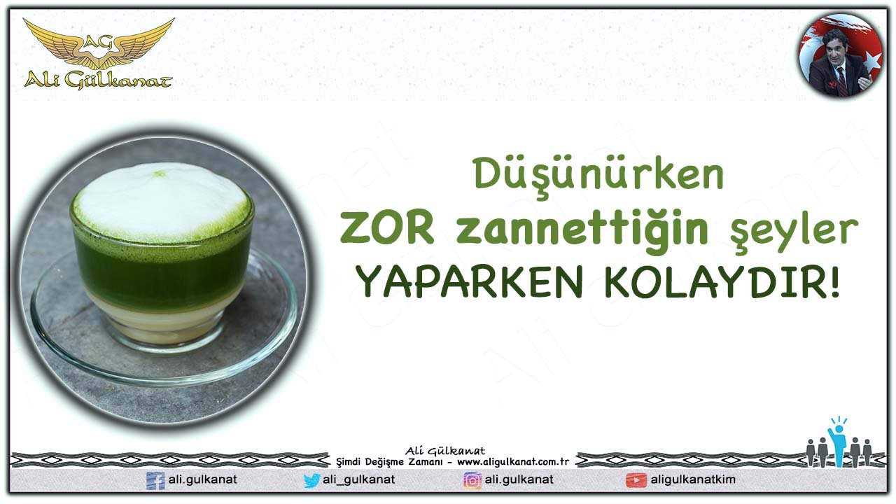 Düşünürken ZOR Zannettiğin Şeyler YAPARKEN Kolaydır