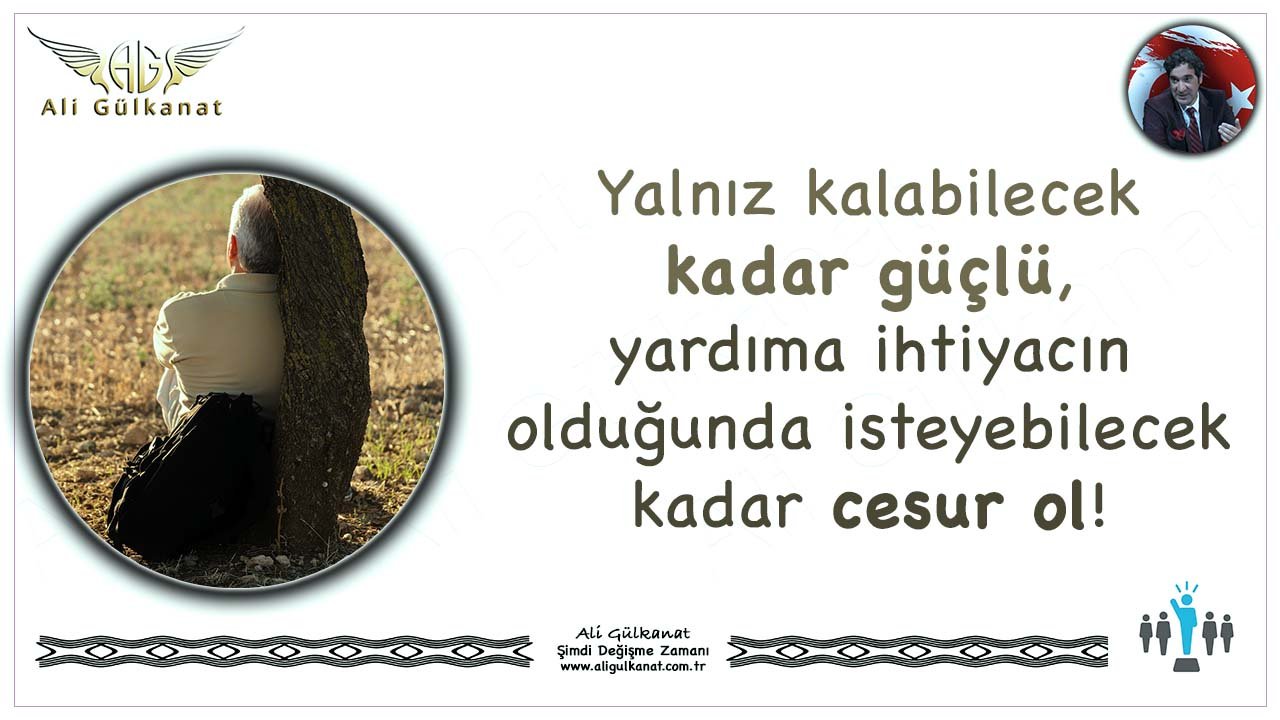 Yalnız Kalabilecek Kadar Güçlü...